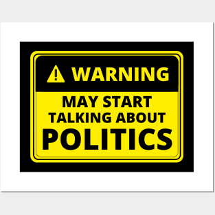 Warning May Start Talking About Politics Posters and Art